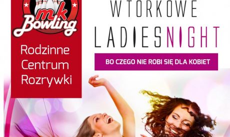MK Bowling zaprasza na wtorkowe Ladies Night