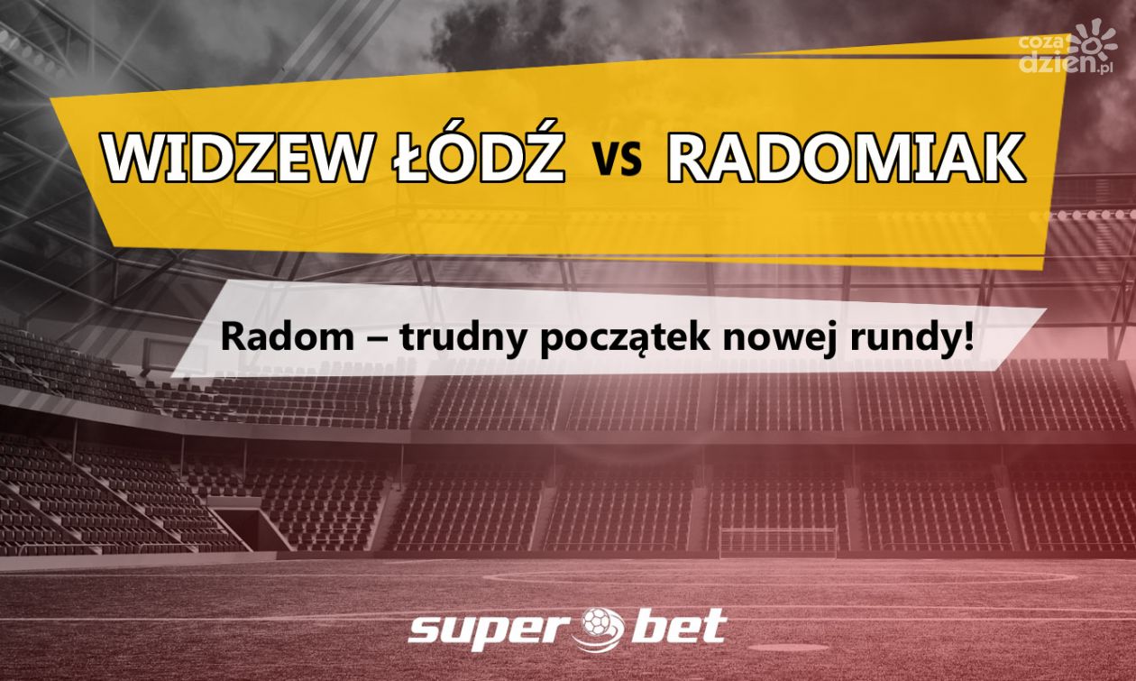 Widzew Łódź vs Radomiak Radom – trudny początek nowej rundy!