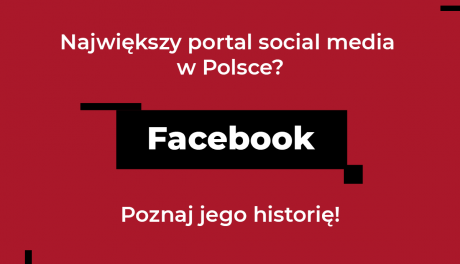 Największy portal social media w Polsce? Facebook - poznaj jego historię
