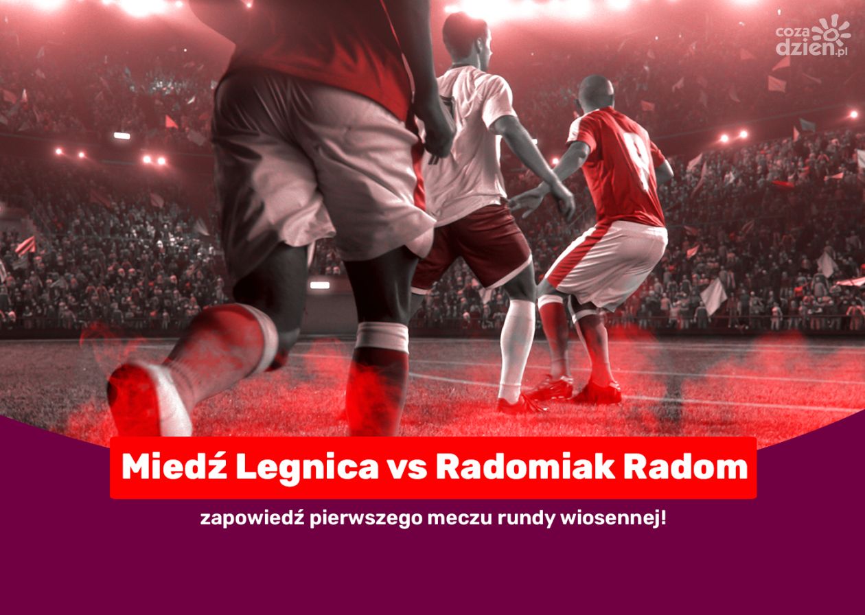 Miedź Legnica vs Radomiak Radom – zapowiedź pierwszego meczu rundy wiosennej!