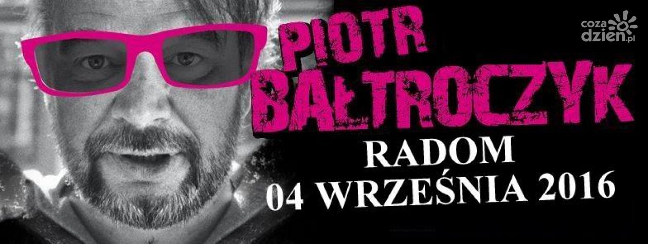 Piotr Bałtroczyk w Radomiu!